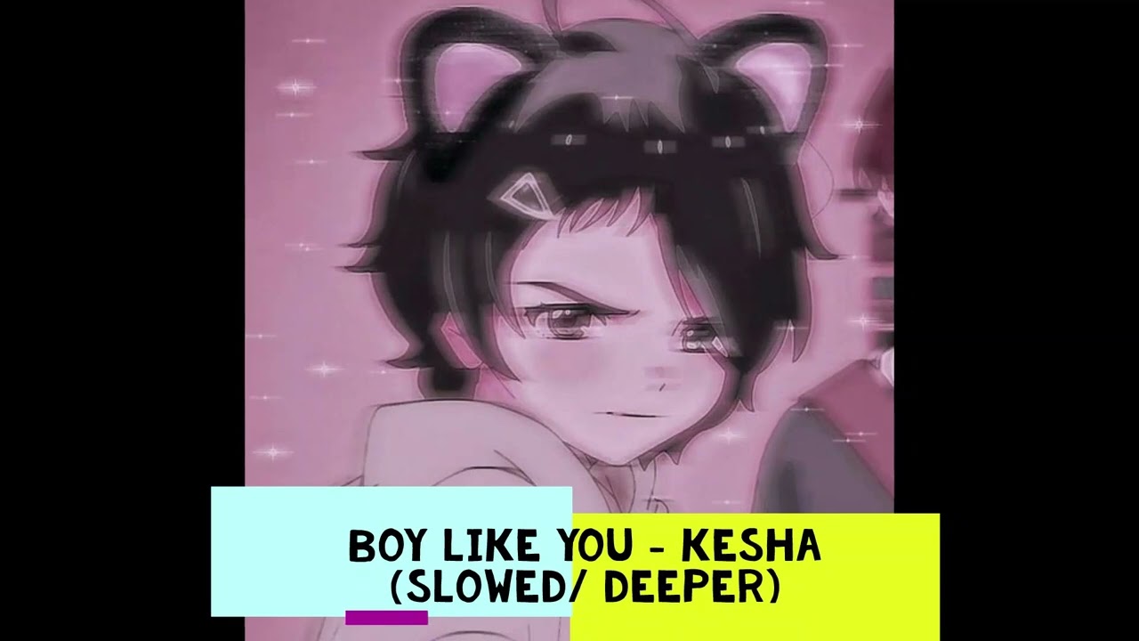 Boy like you - Kesha (slowed)