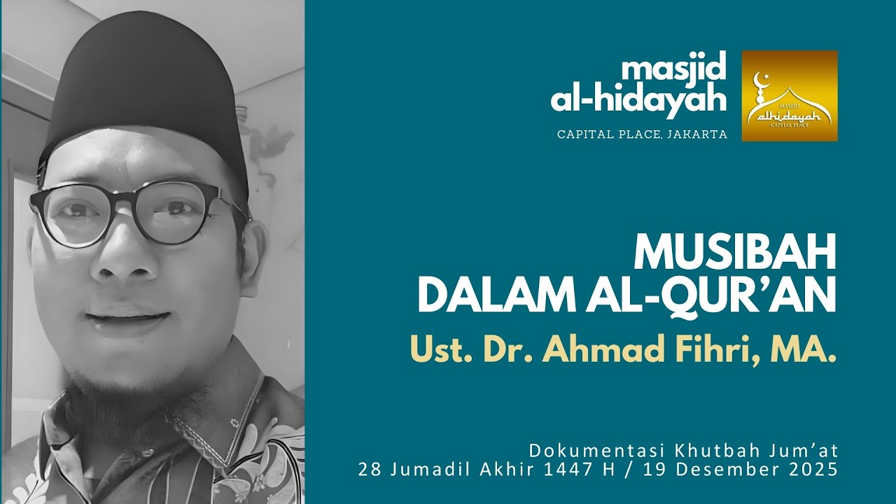 Ust Dr Ahmad Fihri, MA - Musibah Dalam Al-Qur’an (19 Des 2025)