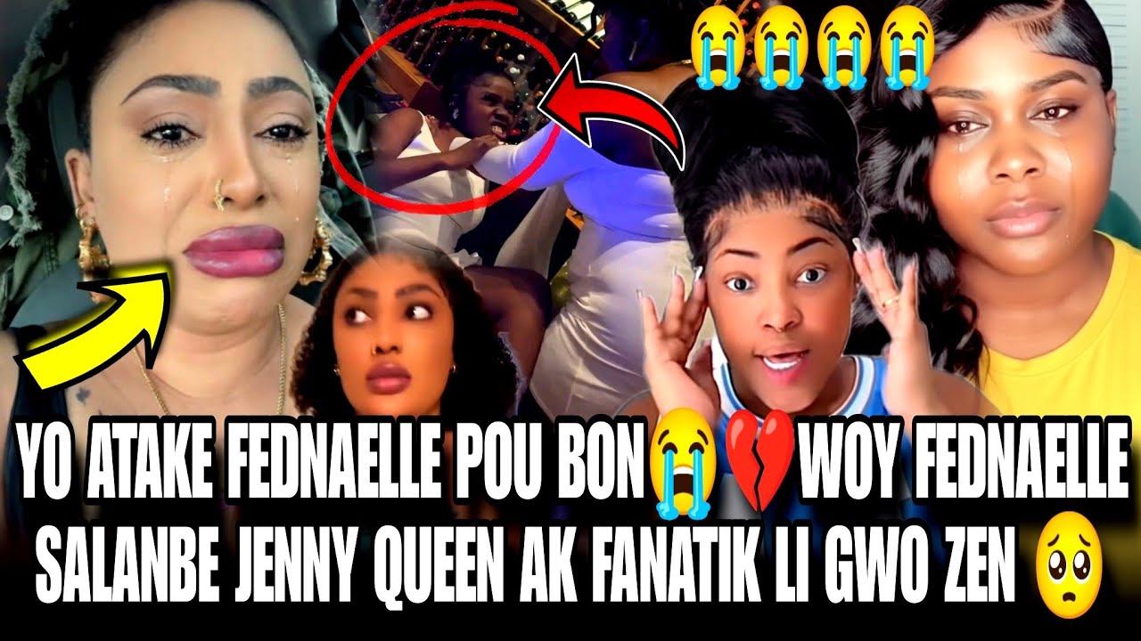 YO ATAKE FEDNAELLE POU BON😭💔 MEZANMI FEDNAELLE SOUFLETE JENNY QUEEN AK FANATIK LI YO GWO ZEN PETE 🥺