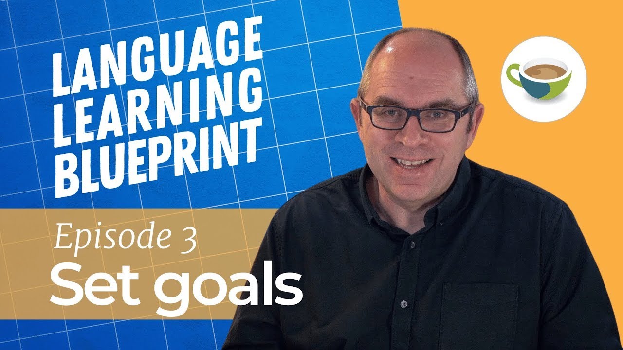 Goal Setting for Language Learners - Language Learning Blueprint Episode 3