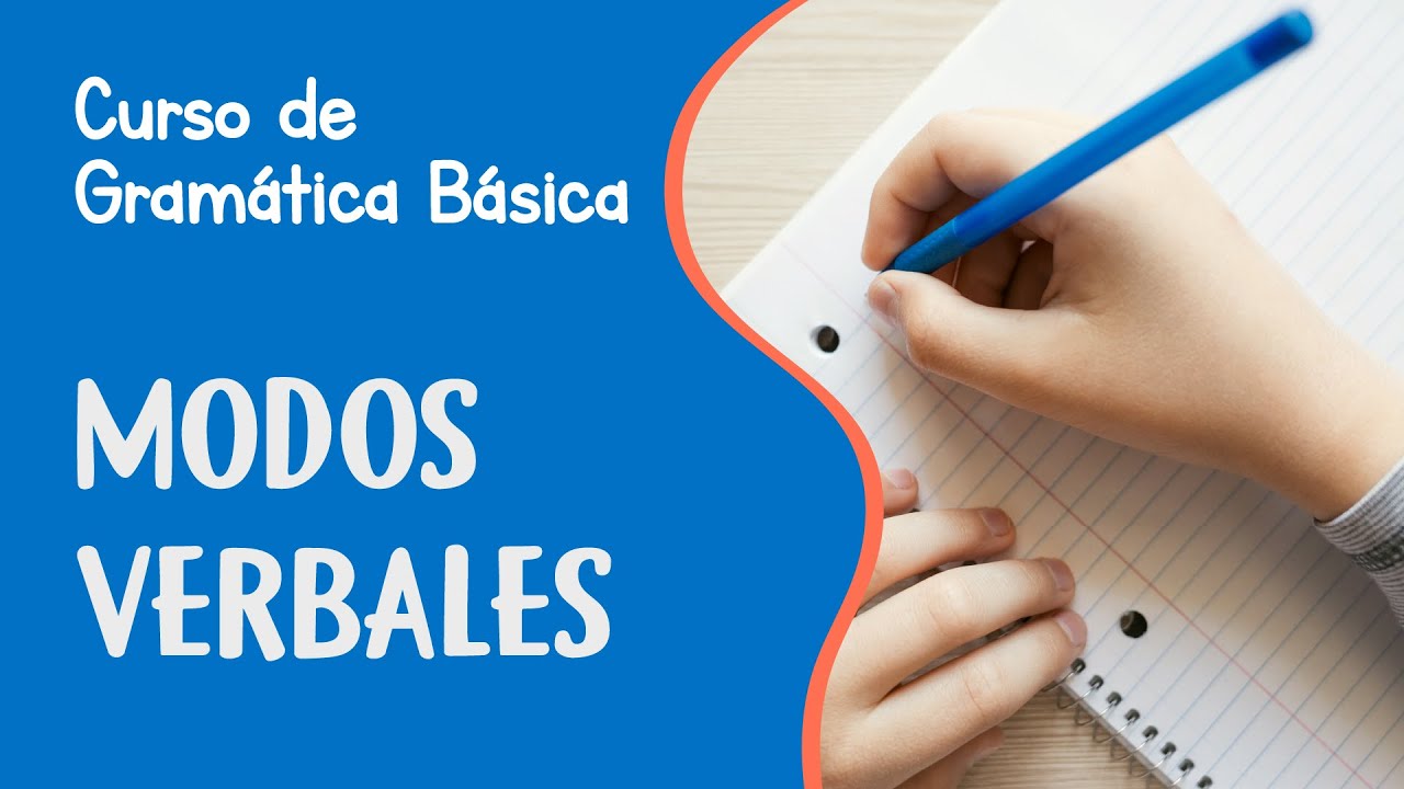 Modos verbales - Subjuntivo, Imperativo e indicativo | Curso de Gram&aacute;tica B&aacute;sica