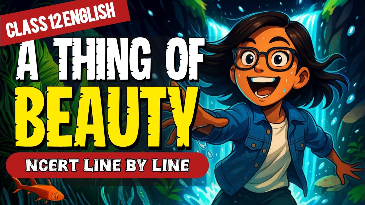 A thing of beauty (poem) class 12 English NCERT line by line animated ONESHOT