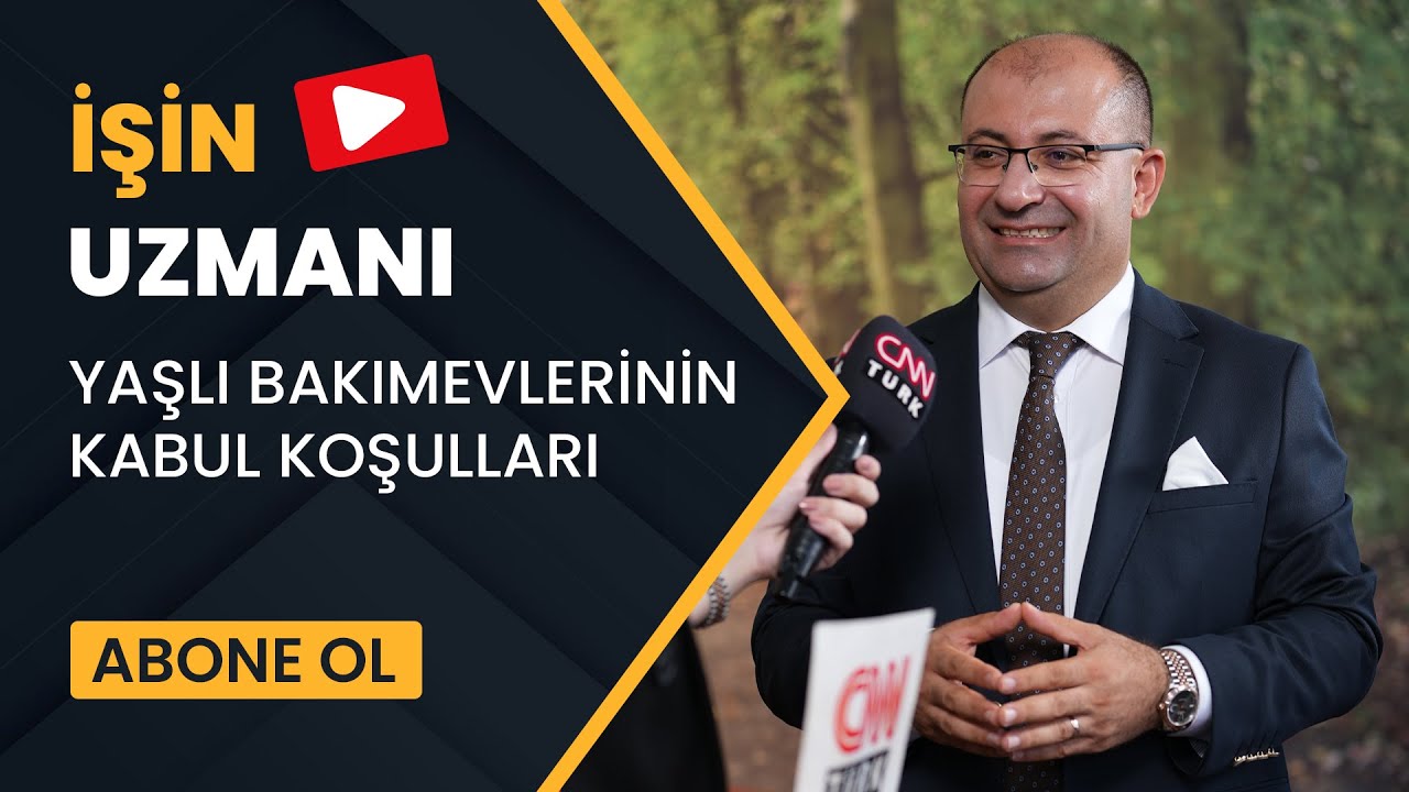 İŞİN UZMANI/ YAŞLI BAKIMEVLERİNİN KABUL KOŞULLARI/ İBRAHİM KÖSE (7 EYLÜL)