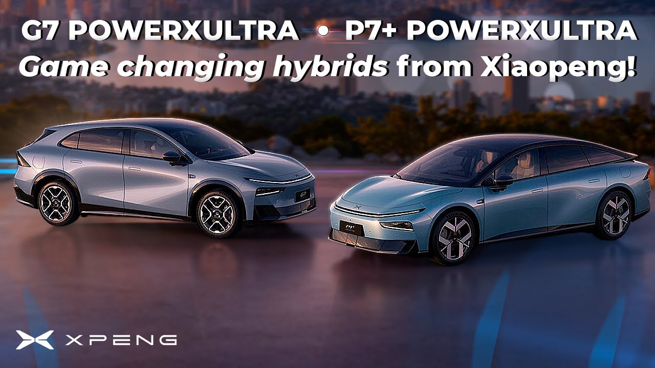 G7 PowerXultra, P7+ PowerXultra :Game changing hybrids from Xiaopeng!
