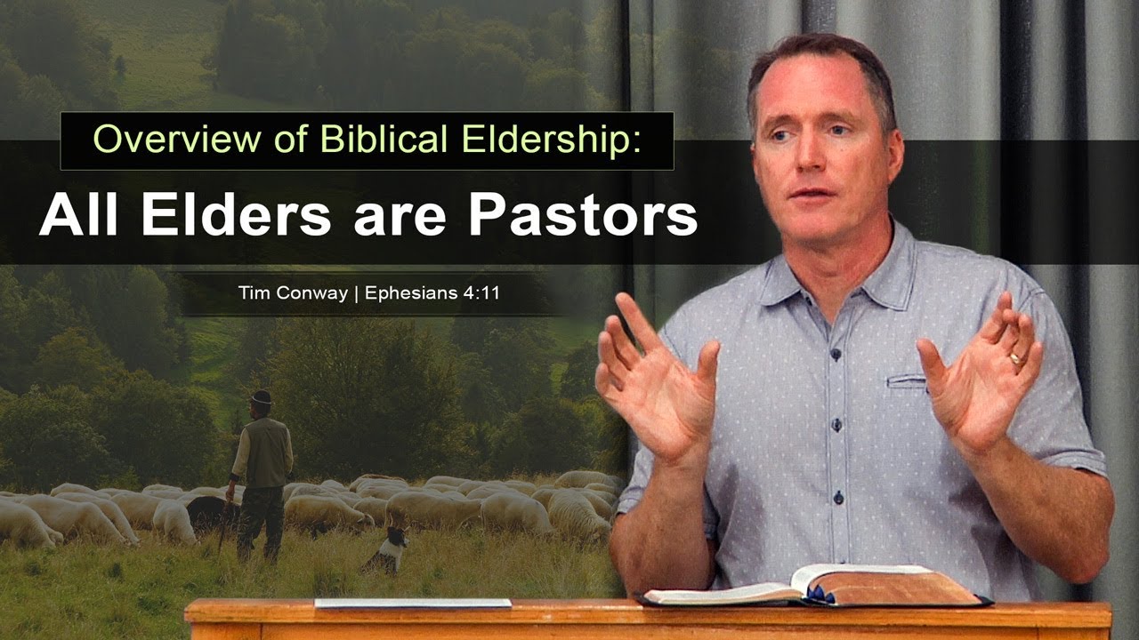 Overview of Biblical Eldership: All Elders are Pastors - Tim Conway