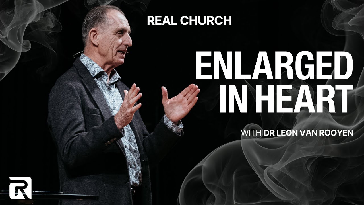 Enlarged in Heart | Dr Leon Van Rooyen | Real Church | November 2 2025