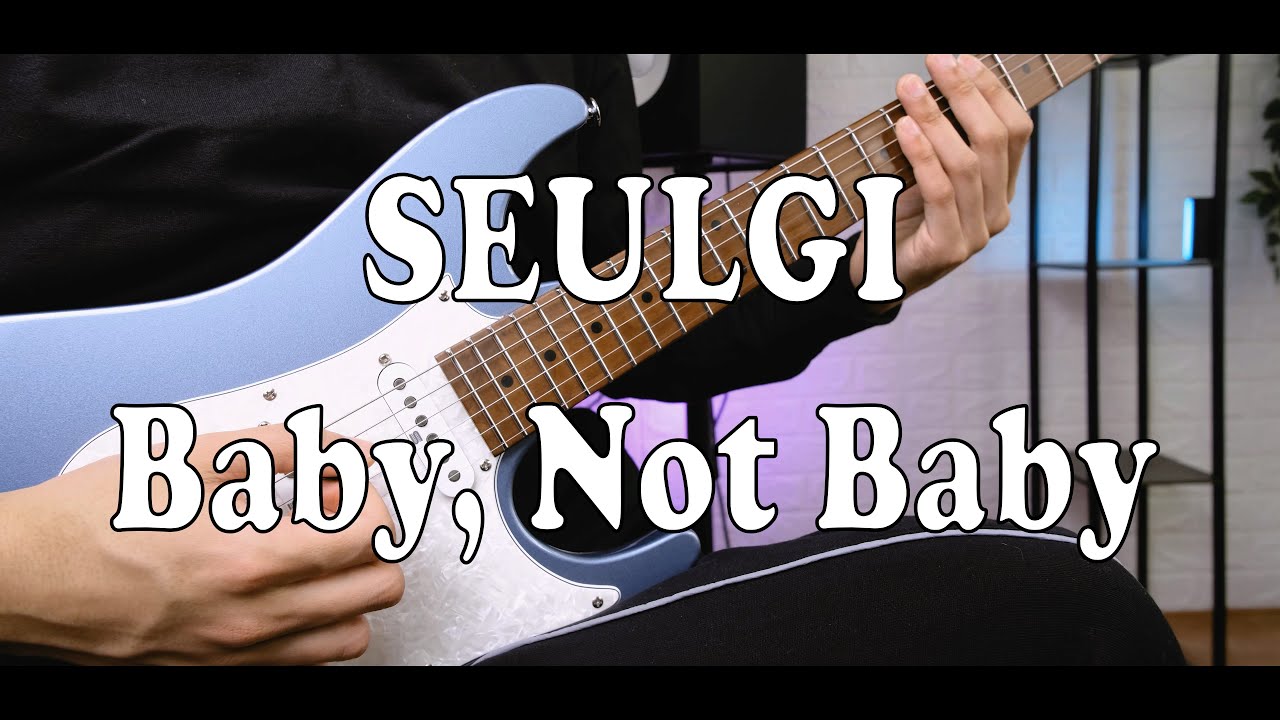 SEULGI 슬기 'Baby, Not Baby' (Guitar Cover)