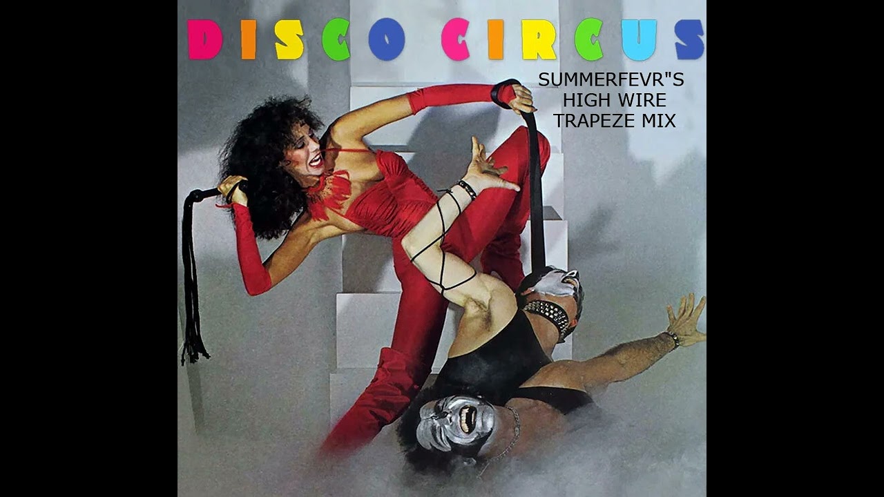 Disco Circus - Martin Circus  ( Summerfev's High Wire Trapeze Mix )