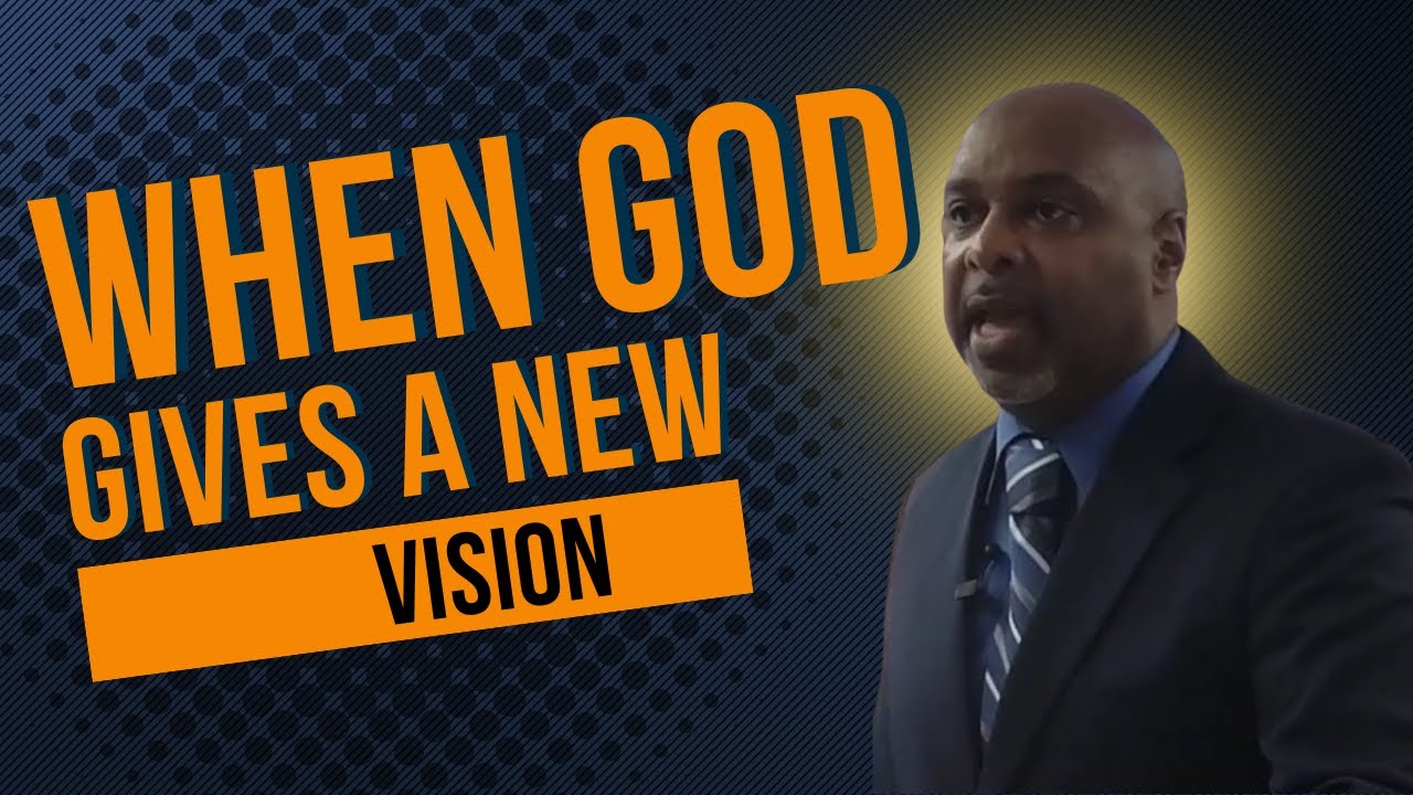 When God Gives You a New Vision