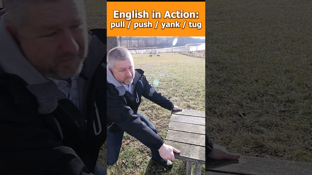 English in Action: Pull, Push, Yank, Tug
