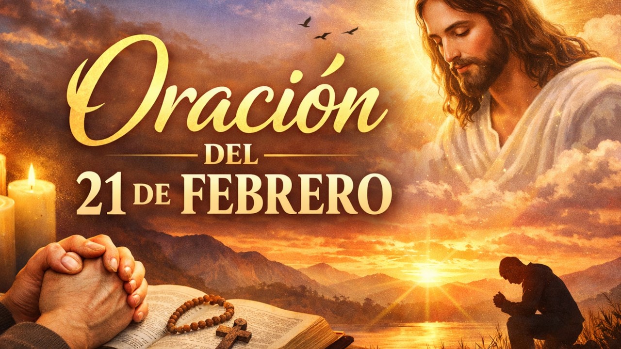DIOS ESTÁ PREPARANDO UN MILAGRO QUE CAMBIARÁ TU HISTORIA — ORACIÓN 21 DE FEBRERO