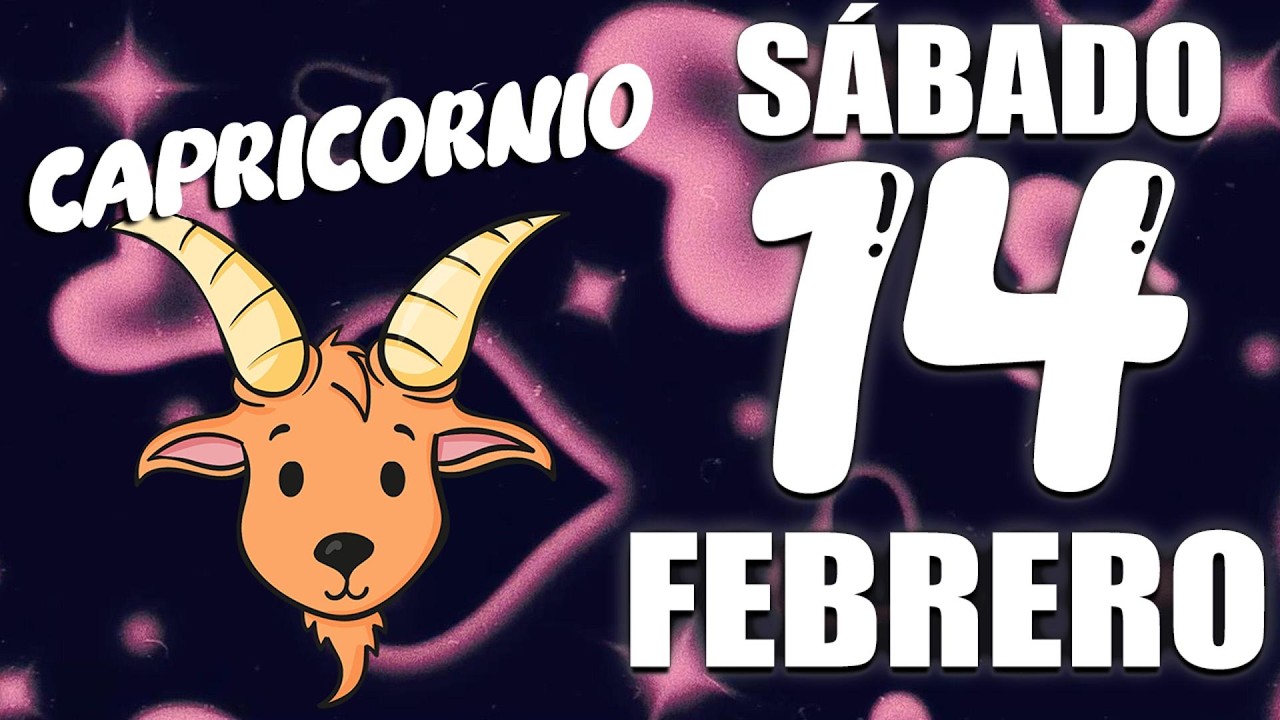 Horóscopo de hoy Capricornio 14 de Febrero de 2026