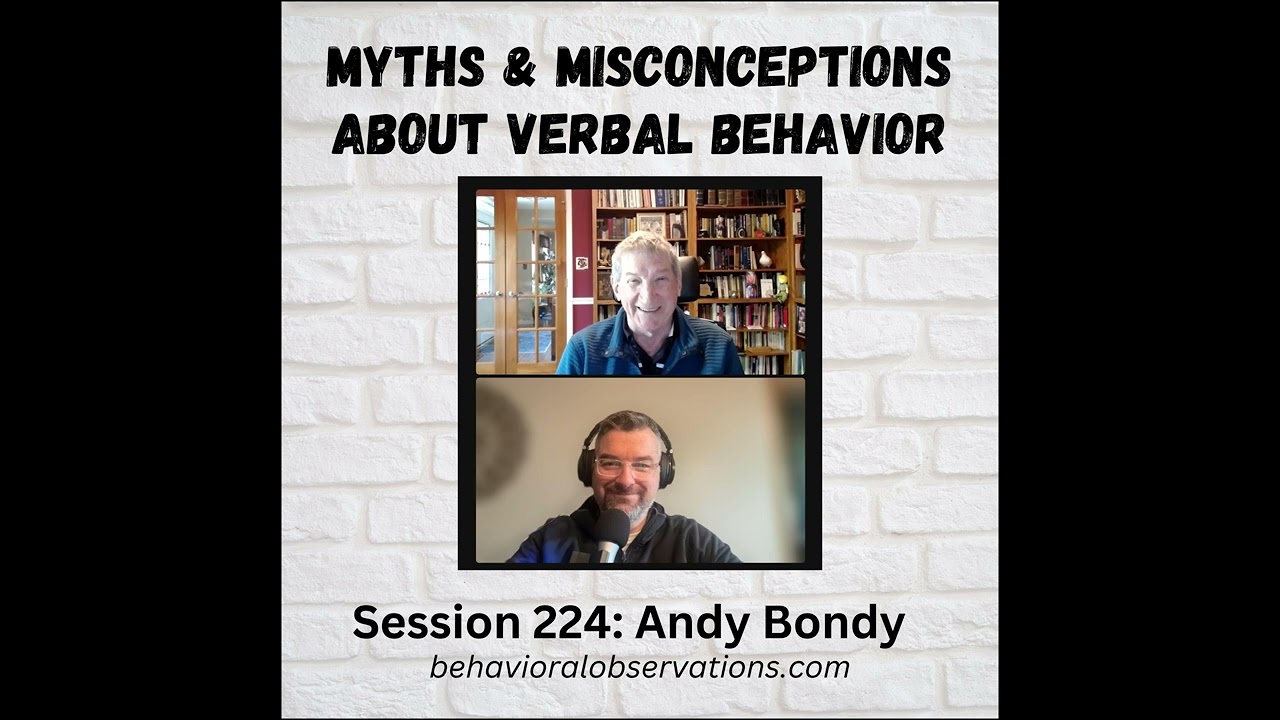 Myths and Misconceptions About Verbal Behavior: Session 224 with Andy Bondy