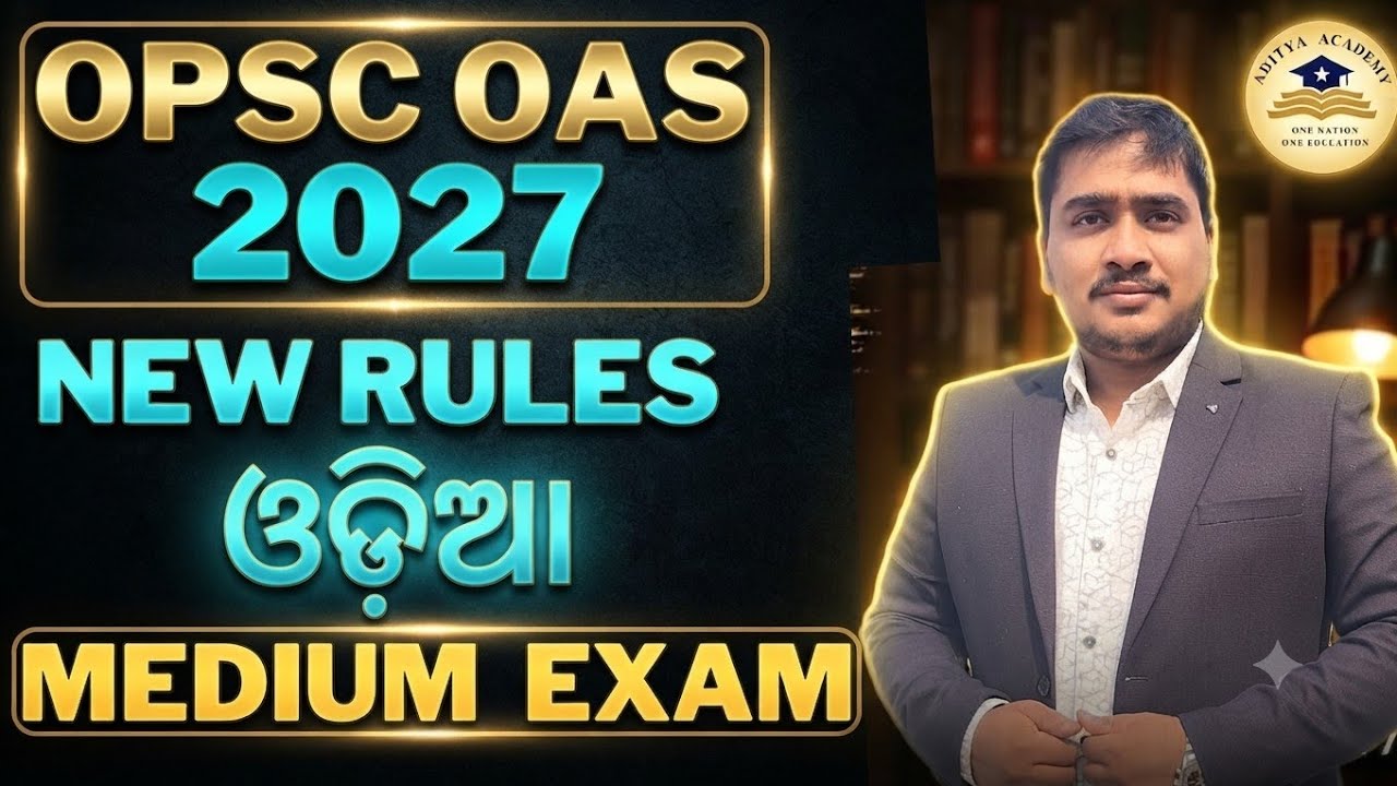 NEW RULES..OPSC OAS 2027, ଓଡ଼ିଆ MEDIUM 