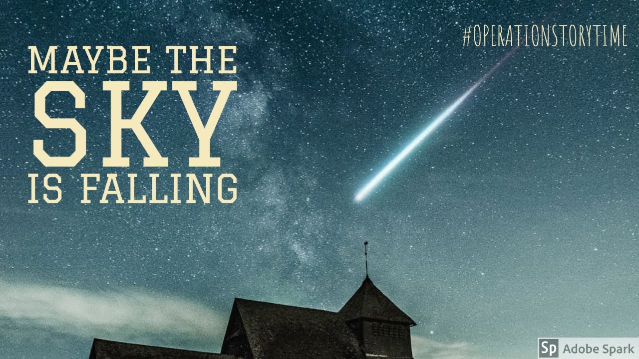 Maybe the Sky is Falling by Rosalind Welcher - Operation Storytime