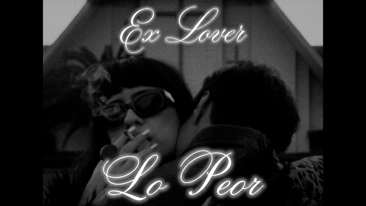 Ex Lover - Lo Peor (Official Music Video)