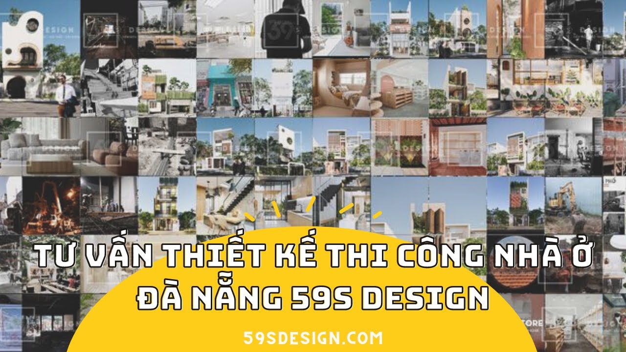 TƯ VẤN THIẾT KẾ THI CÔNG NHÀ Ở ĐÀ NẴNG 59S DESIGN