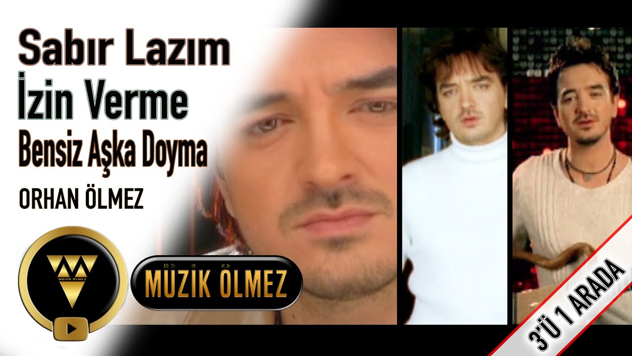 Orhan Ölmez - Sabır Lazım / izin Verme / Bensiz Aşka Doyma (3'ü 1 Arada)