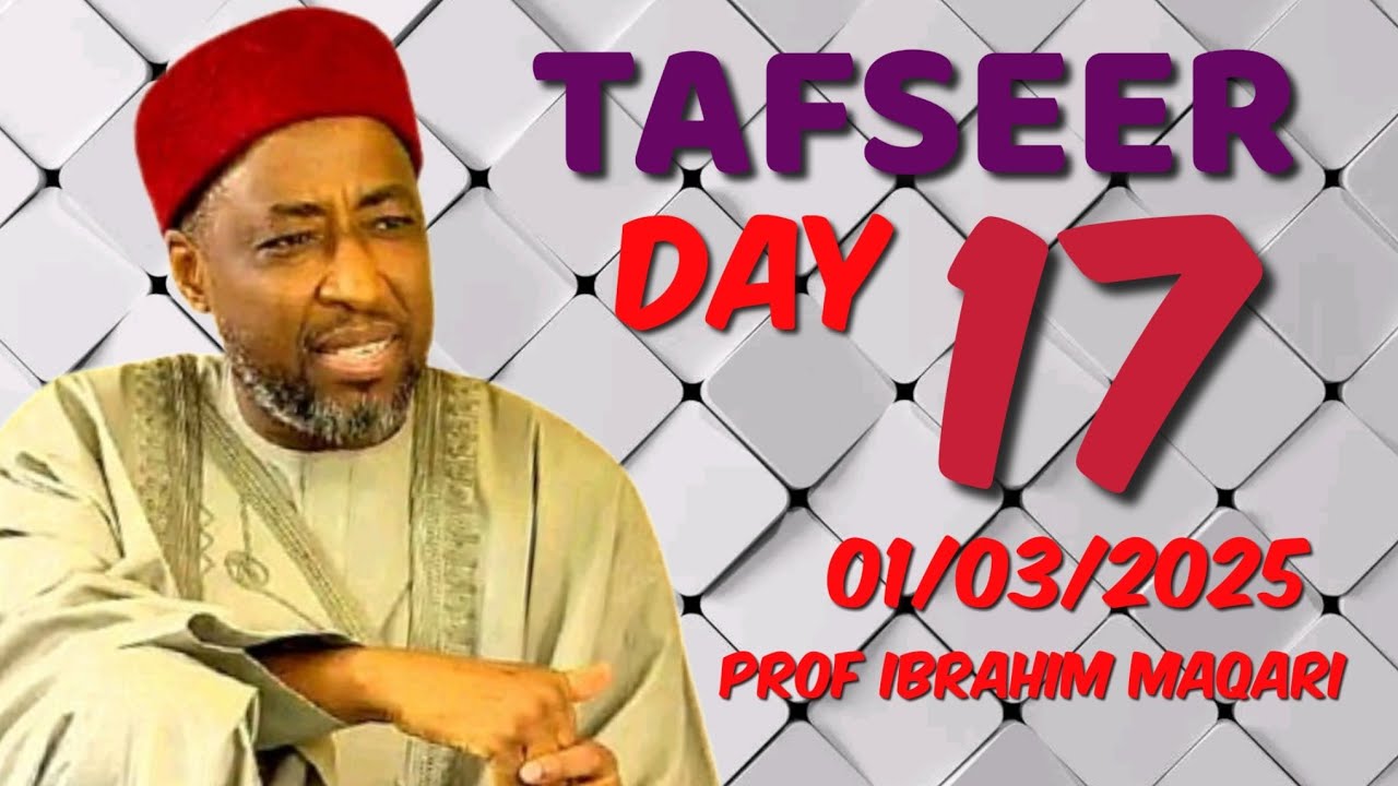 Ramadan Tafseer Day 17 tare da prof Ibrahim Maqari 17/03/2025