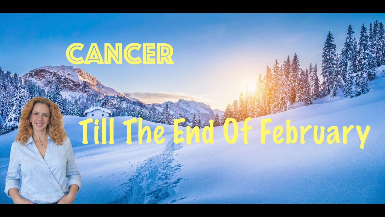 Cancer Till The End of February 