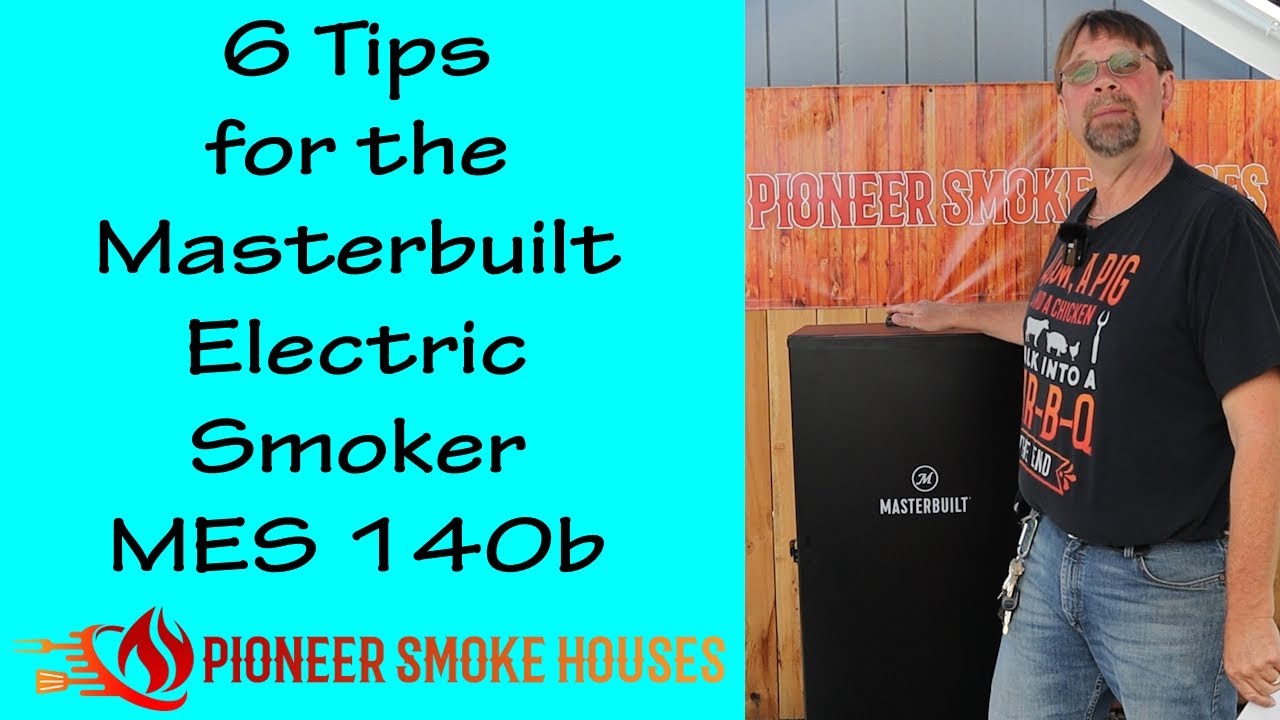 6 Tips for the Masterbuilt Electric Smoker MES 140b