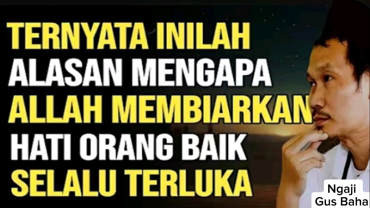 Ngaji Gus Baha//Ternyata ini Rahasia ALLAH Dibalik Orang Baik 