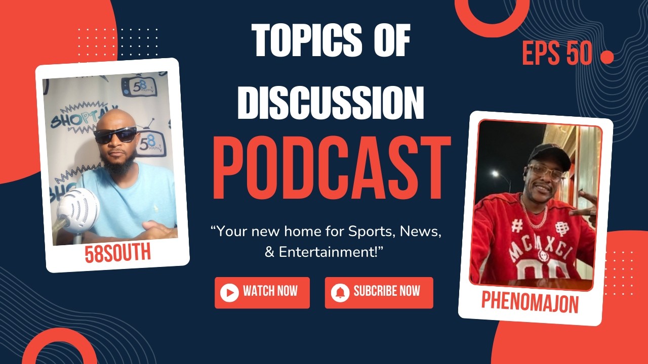 58South TV Presents: Topics of Discussion: Ep.50|