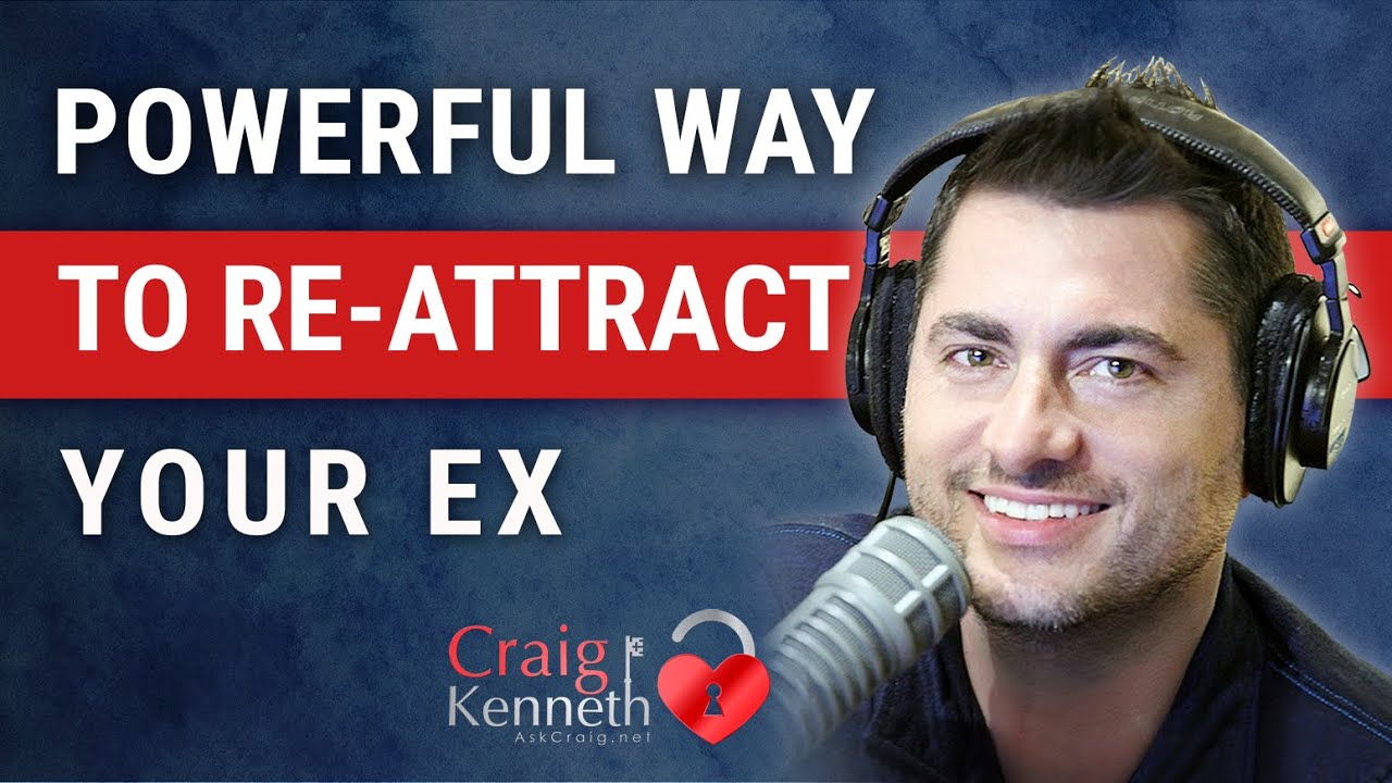 A Powerful Way To Re Attract Your Ex
