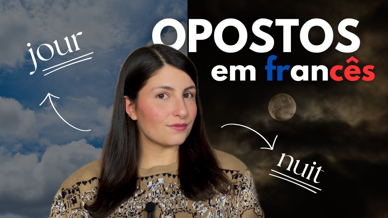 Aprenda a falar os Opostos em Francês em 5 minutos