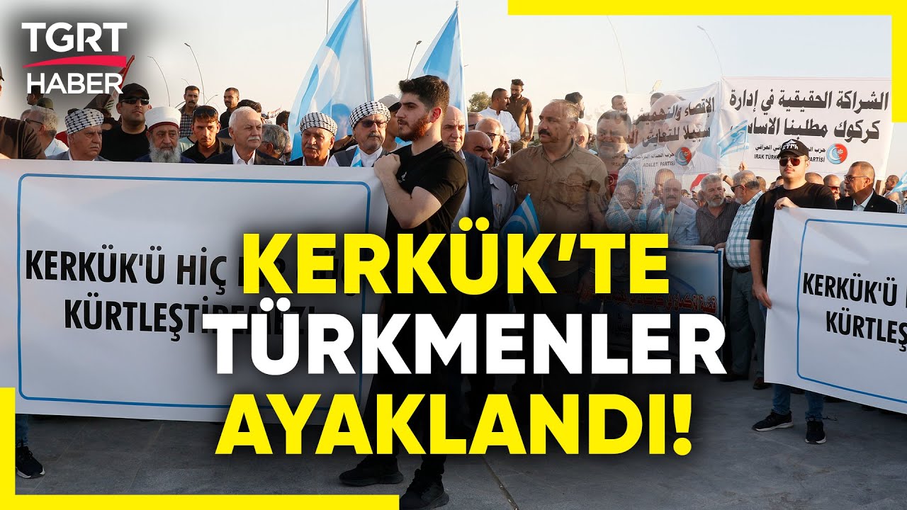 Kerk&uuml;k'te T&uuml;rkmenler Se&ccedil;imlere Karşı Ayaklandı! Binlerce T&uuml;rkmen Sokağa Akın Etti - TGRT Haber