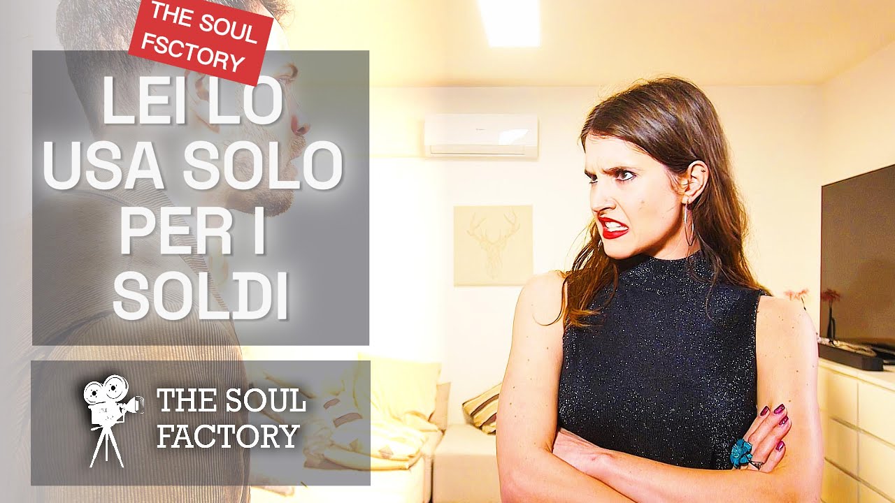 Lei sta con lui solo per i soldi