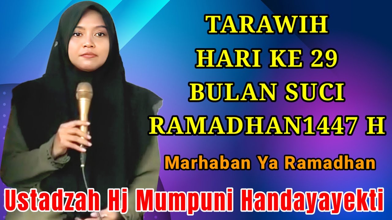 TERAWIH HARI KE 29 BULAN SUCI RAMADHAN 1447 H NGAJI BERSAMA USTADZAH HJ MUMPUNI HANDAYAYEKTI