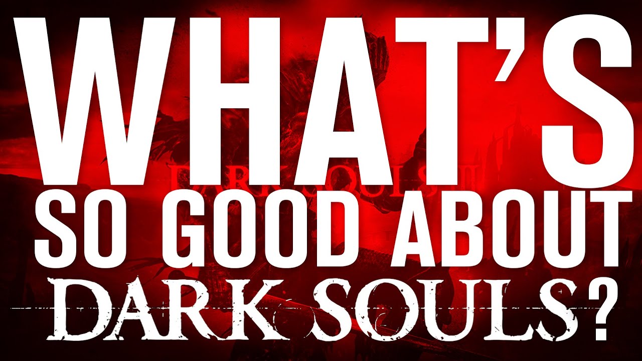 What's So Good About DARK SOULS?