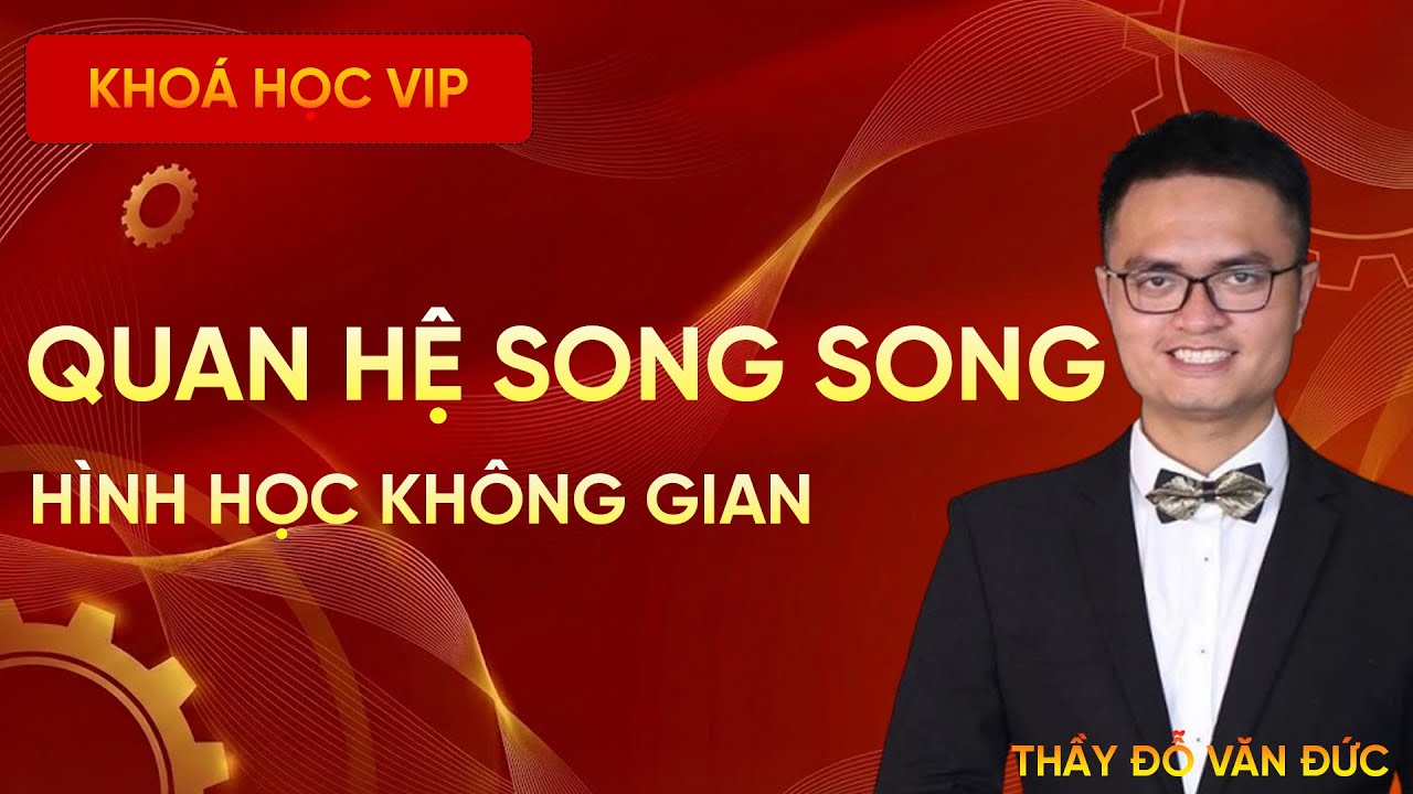 Quan Hệ Song Song Trong Không Gian | Lý Thuyết & Dạng Bài Cơ Bản – Thầy Đỗ Văn Đức