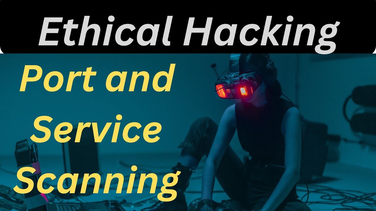 Port and Service Scanning: The Cybersecurity Essentials