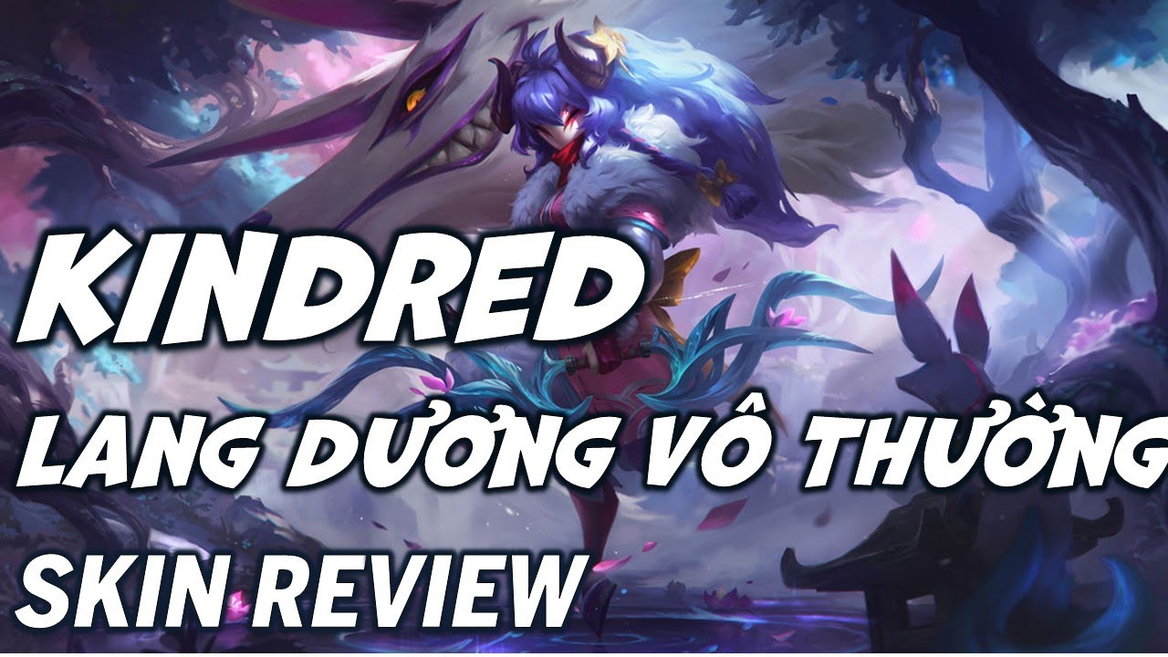 Kindred Lang Dương V&ocirc; Thường - Skin Review - Li&ecirc;n Minh Huyền Thoại