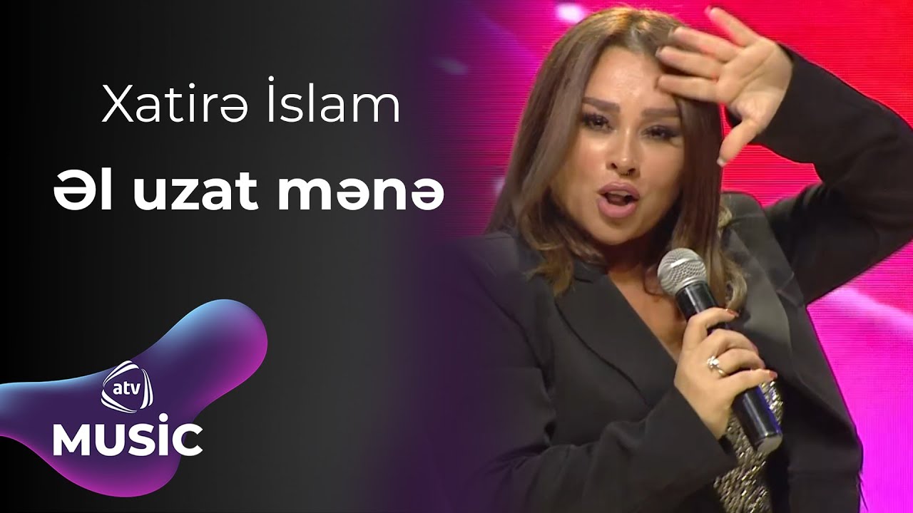 Xatirə İslam - Əl uzat mənə