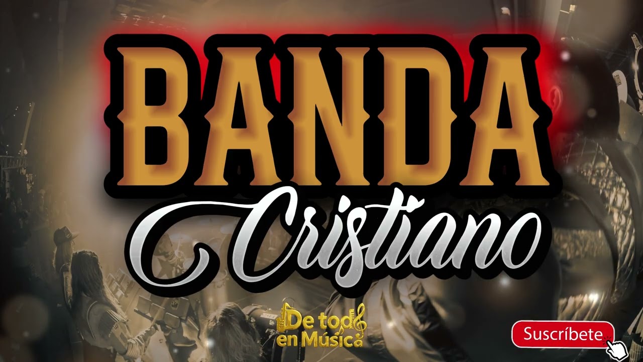 BANDA CRISTIANA - MUSICA REGIONAL MEXICANA - MUSICA BANDA BANDA CRISTIANA -