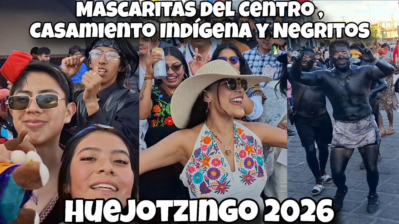 Mascaritas del Centro, Casamiento Indígena y Negritos /Huejotzingo 2026