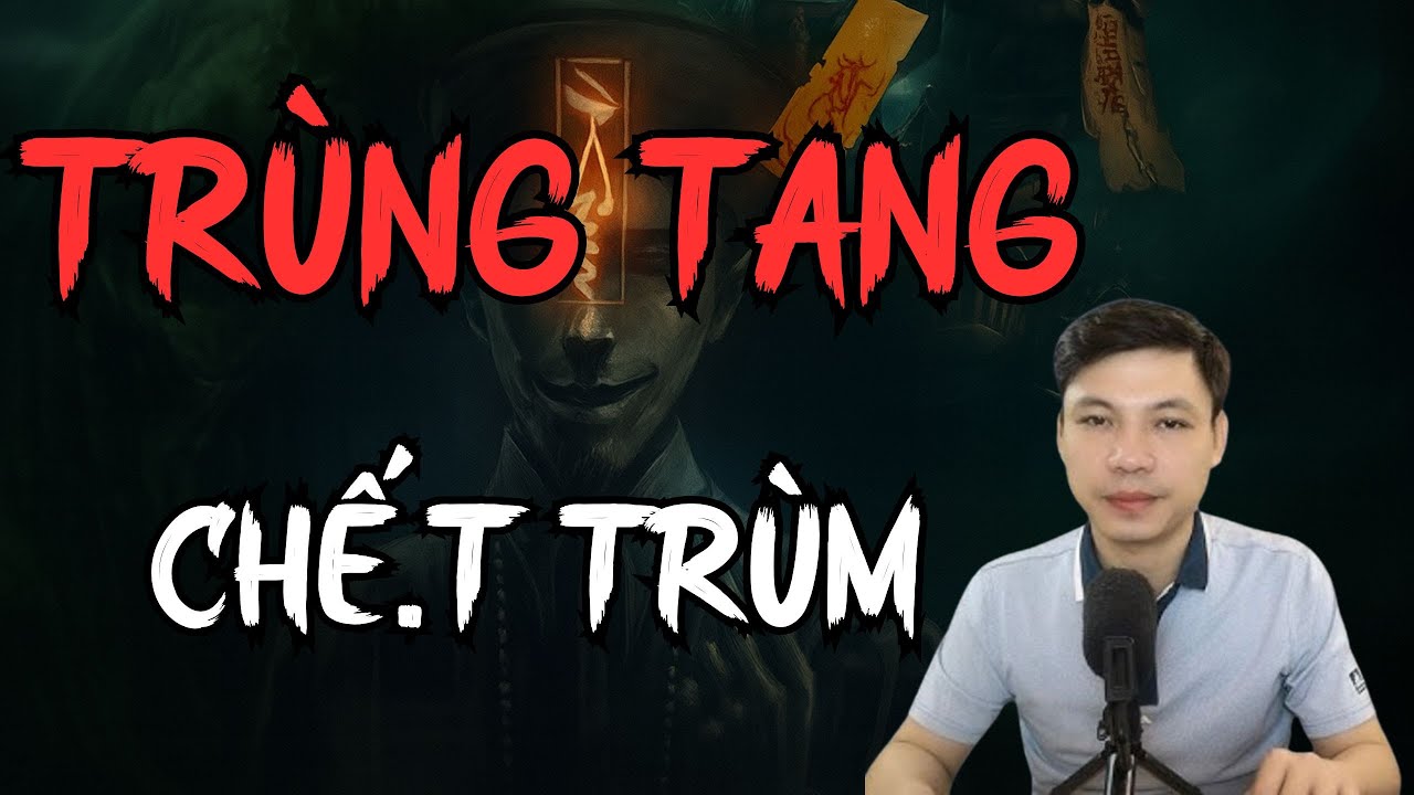 TRUYỆN MA KINH DỊ : TRÙNG TANG CHẾ.T TRÙM | MC ĐÌNH SOẠN