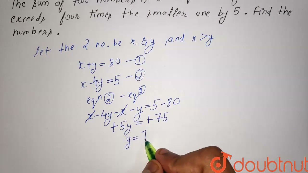 The sum of two numbers is 80. If the larger number exceeds four times the smaller one by 5. Find...