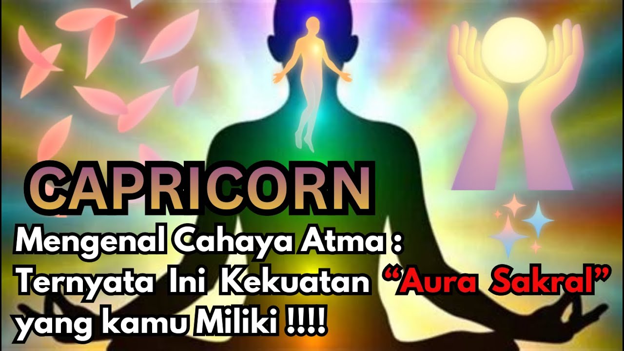 🌅 ✨ MENGENAL CAHAYA ATMA : KEKUATAN AURA SAKRAL MU ❗ CAPRICORN 🔥 #astrology #tarot #tarotreading