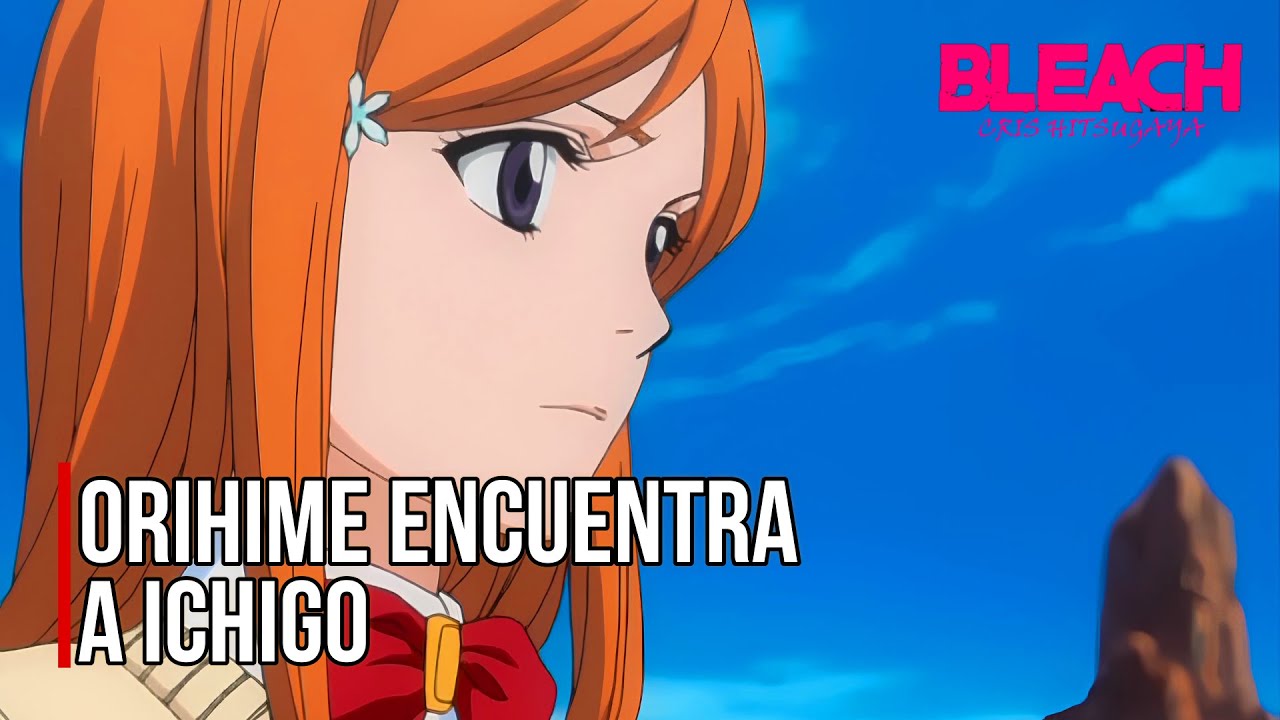 Orihime Encuentra a Ichigo | Español Latino