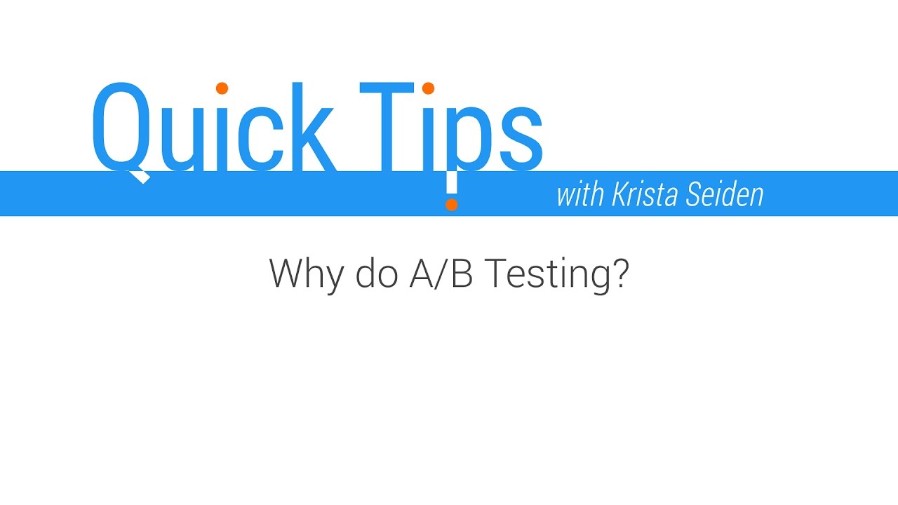 Quick Tips: Why do A/B Testing?
