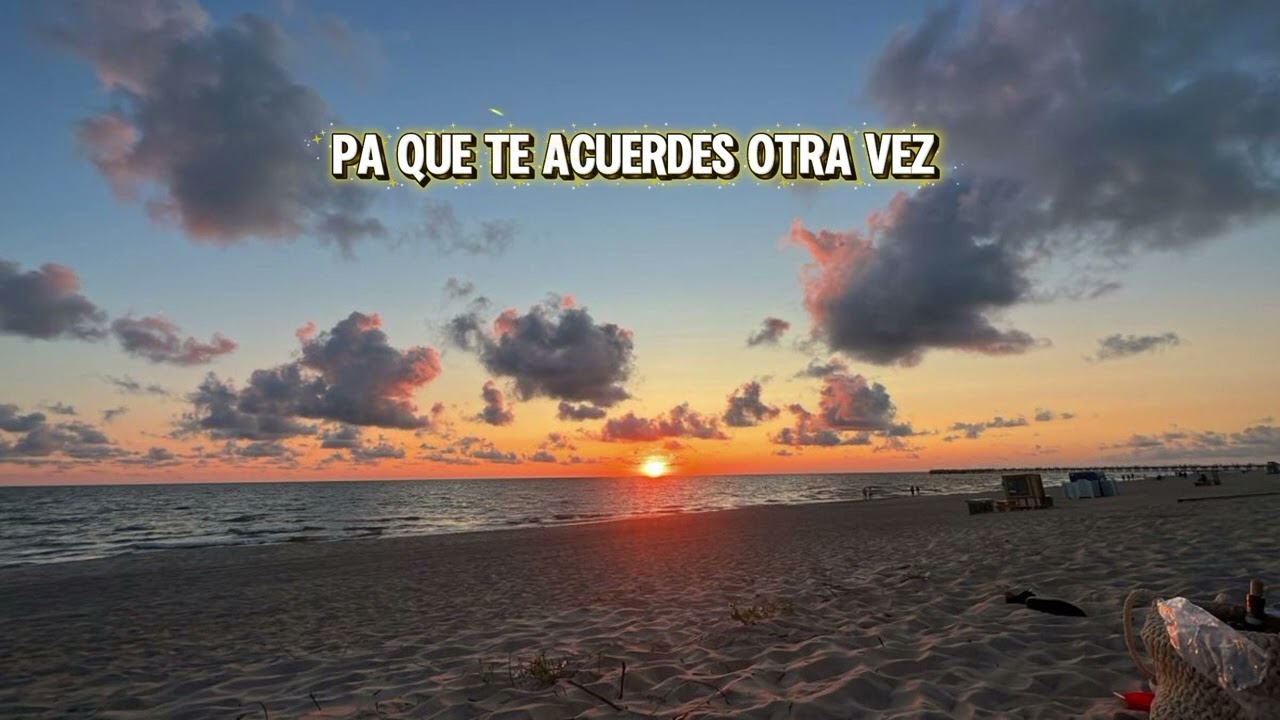 Pa que te acuerdes otra vez 