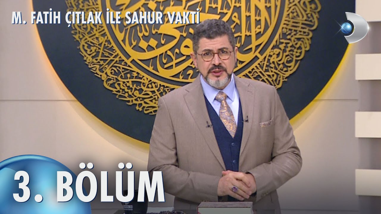 M. Fatih Çıtlak ile Sahur Vakti 3. BÖLÜM 25.03.2023
