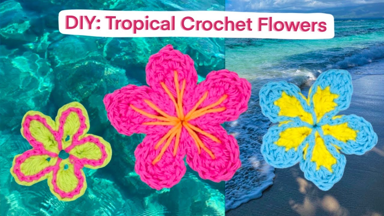 Beginner Friendly Tropical Crochet Flowers | Cute and Easy (Hibiscus, Plumeria, Seventies Flowers)