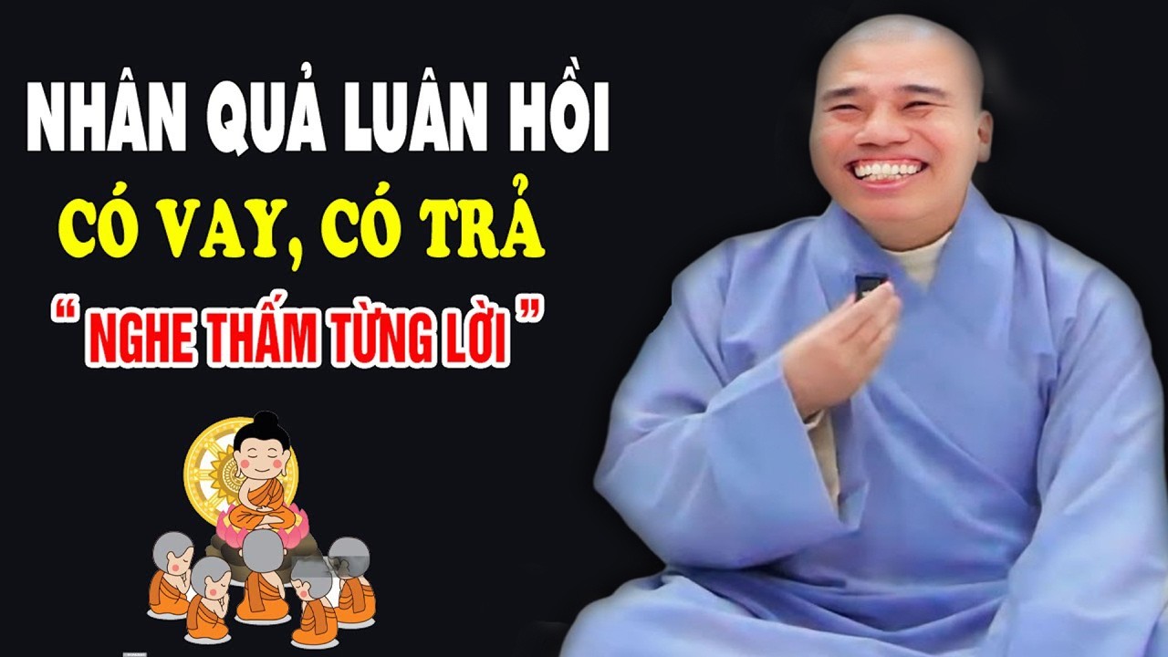 NHÂN QUẢ LUÔN HỒI#cusinhuanduc #chuoithapthonglieuphap #chanthatniemphat