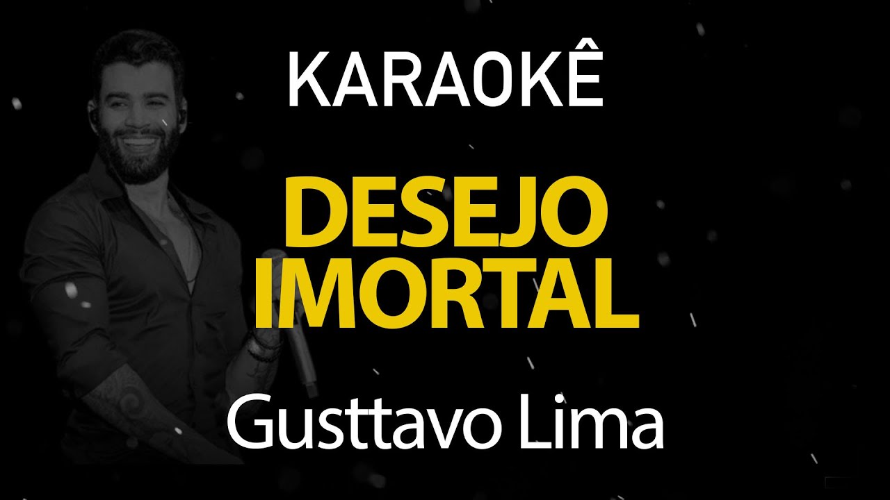 Desejo Imortal - Gusttavo Lima (Karaokê Version)