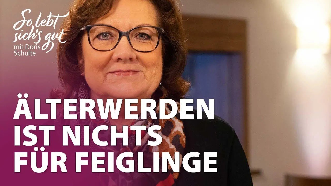 Älterwerden ist nichts für Feiglinge | Mit Doris Schulte | 
